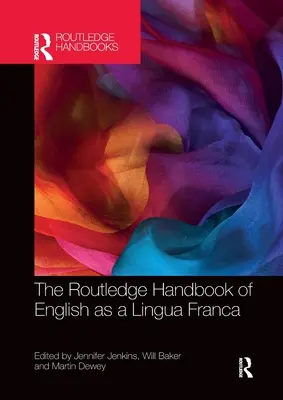 Routledge Handbook of English as a Lingua Franca (Příručka angličtiny jako jazyka francouzského) - The Routledge Handbook of English as a Lingua Franca