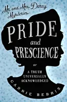 Pýcha a prozíravost - aneb, Všeobecně uznávaná pravda - Pride and Prescience - Or, A Truth Universally Acknowledged