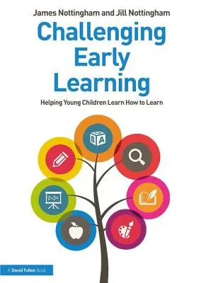 Náročné rané učení: Jak pomoci malým dětem naučit se učit - Challenging Early Learning: Helping Young Children Learn How to Learn