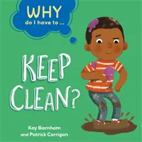 Proč musím ...: Udržovat čistotu? - Why Do I Have To ...: Keep Clean?