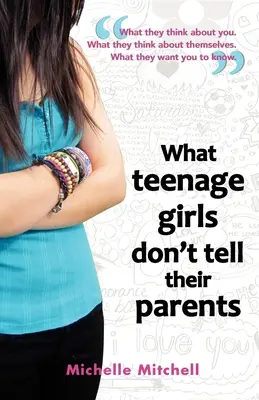 Co dospívající dívky neříkají svým rodičům - What Teenage Girl's Don't Tell Their Parents