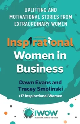 Inspirativní ženy v podnikání: Příběhy neobyčejných žen, které povzbuzují a motivují k podnikání. - Inspirational Women in Business: Uplifting and Motivational Stories from Extraordinary Women