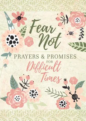 Nebojte se: Modlitby a zaslíbení pro těžké časy - Fear Not: Prayers & Promises for Difficult Times