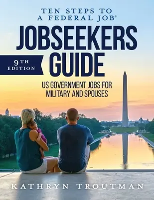 Průvodce uchazeče o zaměstnání: Deset kroků k federální práci(r) pro vojáky a manžele/manželky - Jobseeker's Guide: Ten Steps to a Federal Job(r) for Military and Spouses