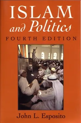Islám a politika: Čtvrté vydání - Islam and Politics: Fourth Edition