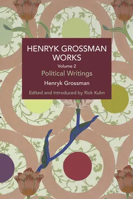 Díla Henryka Grossmana, svazek 2: Politické spisy - Henryk Grossman Works, Volume 2: Political Writings