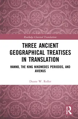 Tři antická geografická pojednání v překladu: Hanno, král Nikomedes Periodos a Avienus - Three Ancient Geographical Treatises in Translation: Hanno, the King Nikomedes Periodos, and Avienus