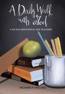Každodenní chůze s Bohem: 365denní pobožnost pro učitele - A Daily Walk with God: A 365-Day Devotional for Teachers
