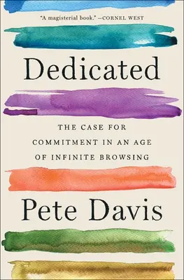 Věnováno: Vyznání závazku v době nekonečného brouzdání po internetu - Dedicated: The Case for Commitment in an Age of Infinite Browsing