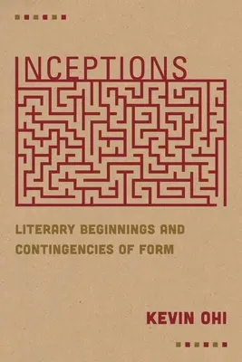 Počátky: Literární počátky a podmíněnosti formy - Inceptions: Literary Beginnings and Contingencies of Form