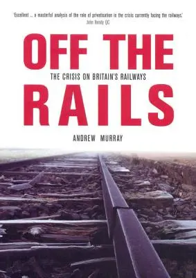 Mimo koleje: Krize na britských železnicích - Off the Rails: The Crisis on Britain's Railways