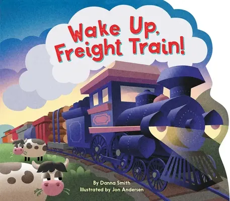 Probuď se, nákladní vlaku! - Wake Up, Freight Train!