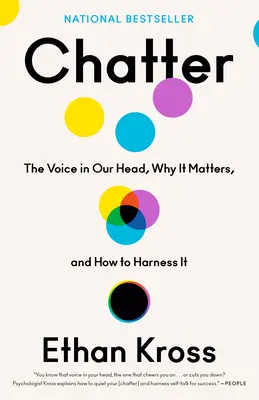 Chatter: Vydání: Hlas v naší hlavě, proč na něm záleží a jak ho ovládnout. - Chatter: The Voice in Our Head, Why It Matters, and How to Harness It