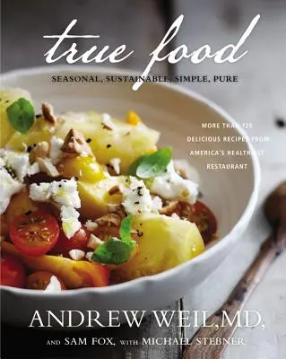 Pravé jídlo: sezónní, udržitelné, jednoduché, čisté - True Food: Seasonal, Sustainable, Simple, Pure