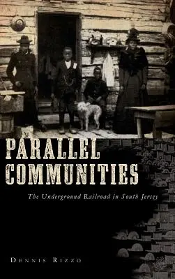 Paralelní komunity: Podzemní železnice v jižním Jersey - Parallel Communities: The Underground Railroad in South Jersey