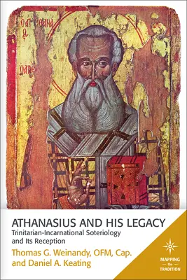 Atanáš a jeho odkaz: Trojičně-inkarnační soteriologie a její recepce - Athanasius and His Legacy: Trinitarian-Incarnational Soteriology and Its Reception