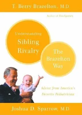 Porozumění sourozenecké rivalitě: Brazeltonův způsob - Understanding Sibling Rivalry: The Brazelton Way