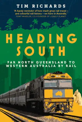 Směřování na jih: Z dalekého severního Queenslandu do západní Austrálie po železnici - Heading South: Far North Queensland to Western Australia by Rail