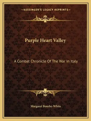 Údolí purpurových srdcí: Válka v Itálii: bojová kronika v údolí Purple Valley (Bílé údolí) - Purple Heart Valley: A Combat Chronicle of the War in Italy