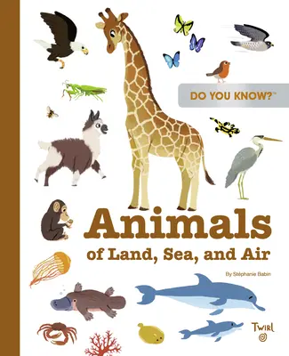 Víte to?: Zvířata na souši, v moři a ve vzduchu - Do You Know?: Animals of Land, Sea, and Air