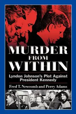 Vražda zevnitř: Spiknutí Lyndona Johnsona proti prezidentu Kennedymu - Murder from Within: Lyndon Johnson's Plot Against President Kennedy