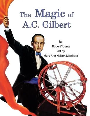 Kouzlo A. C. Gilberta - The Magic of A.C. Gilbert