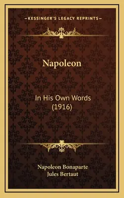 Napoleon: vlastními slovy (1916) - Napoleon: In His Own Words (1916)