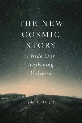 Nový kosmický příběh: Uvnitř našeho probouzejícího se vesmíru - The New Cosmic Story: Inside Our Awakening Universe