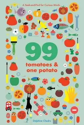 99 rajčat a jedna brambora: Pátrací kniha pro zvídavé mysli (v angličtině) - 99 Tomatoes and One Potato: A Seek-And-Find for Curious Minds