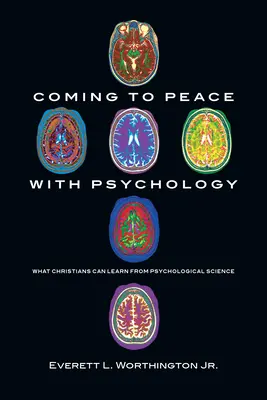 Smíření s psychologií: Co se křesťané mohou naučit od psychologické vědy - Coming to Peace with Psychology: What Christians Can Learn from Psychological Science