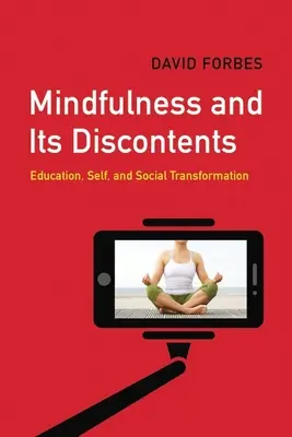 Všímavost a její nespokojenost: Vzdělání, sebe sama a sociální transformace - Mindfulness and Its Discontents: Education, Self, and Social Transformation