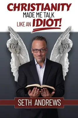 Křesťanství mě přimělo mluvit jako idiot - Christianity Made Me Talk Like an Idiot