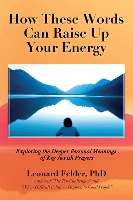 Jak mohou tato slova pozvednout vaši energii: Vyzkoušejte hlubší osobní významy klíčových židovských modliteb - How These Words Can Raise Up Your Energy: Exploring the Deeper Personal Meanings of Key Jewish Prayers