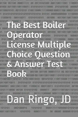 Nejlepší kniha pro získání licence na obsluhu kotlů s výběrem otázek a odpovědí: Kniha 3 - The Best Boiler Operator License Multiple Choice Question & Answer Test Book: Boiler Plant Series Book 3