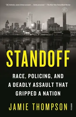 Standoff: Rasa, policejní práce a smrtící útok, který zachvátil celý národ - Standoff: Race, Policing, and a Deadly Assault That Gripped a Nation