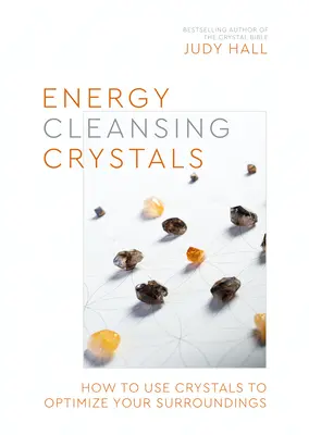 Krystaly pro čištění energie: Jak používat krystaly k optimalizaci svého okolí - Energy-Cleansing Crystals: How to Use Crystals to Optimize Your Surroundings