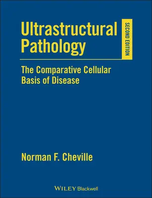 Ultrastrukturální patologie: Srovnávací buněčná podstata nemocí - Ultrastructural Pathology: The Comparative Cellular Basis of Disease