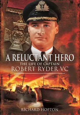 Váhavý hrdina: Život kapitána Roberta Rydera VC - A Reluctant Hero: The Life of Captain Robert Ryder VC