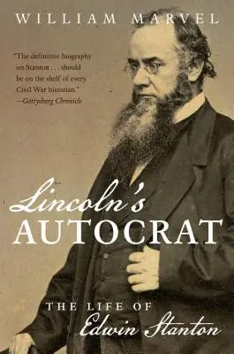 Lincolnův autokrat: Život Edwina Stantona - Lincoln's Autocrat: The Life of Edwin Stanton