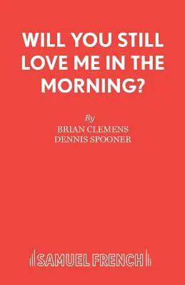 Budeš mě ráno ještě milovat? - Will You Still Love Me in the Morning?