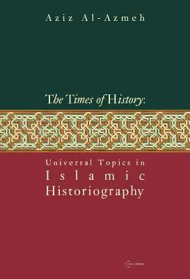 Doby dějin: Univerzální témata v islámské historiografii - Times of History: Universal Topics in Islamic Historiography
