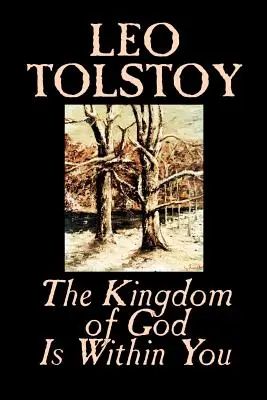 Království Boží je v tobě by Lev Tolstoj, Náboženství, Filozofie, Teologie - The Kingdom of God Is Within You by Leo Tolstoy, Religion, Philosophy, Theology