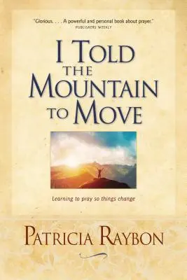 Řekl jsem hoře, aby se pohnula - I Told the Mountain to Move