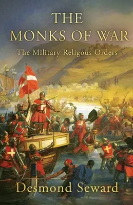 Váleční mniši: Vojenské řeholní řády - The Monks of War: The military religious orders