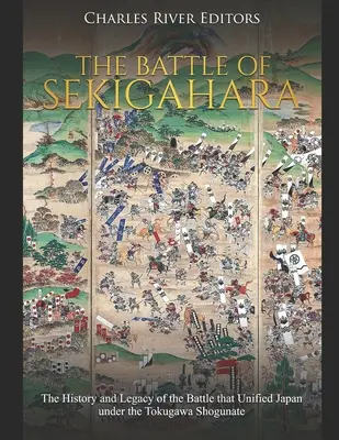 Bitva u Sekigahary: Dějiny a odkaz bitvy, která sjednotila Japonsko pod vládou šógunátu Tokugawa. - The Battle of Sekigahara: The History and Legacy of the Battle that Unified Japan under the Tokugawa Shogunate