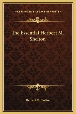 The Essential Herbert M. Shelton