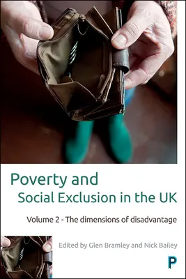 Chudoba a sociální vyloučení ve Spojeném království: Svazek 2 - Rozměry znevýhodnění - Poverty and Social Exclusion in the UK: Volume 2 - The Dimensions of Disadvantage