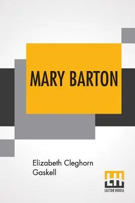 Mary Bartonová: A Tale Of Manchester Life. - Mary Barton: A Tale Of Manchester Life.