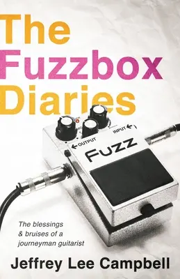 Fuzzbox Diaries: požehnání a modřiny kytarového tovaryše - The Fuzzbox Diaries: the blessings and bruises of a journeyman guitarist