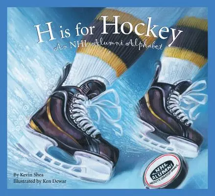 H Is for Hockey (H jako hokej): Abeceda absolventů NHL - H Is for Hockey: An NHL Alumni Alphabet